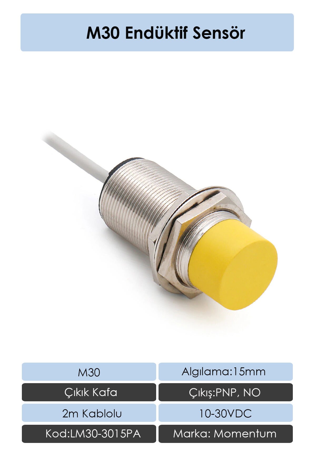 Momentum Sensör Endüktif M30 15mm Çıkık Kafa 2m Kablo PNP NO LM30-3015PA