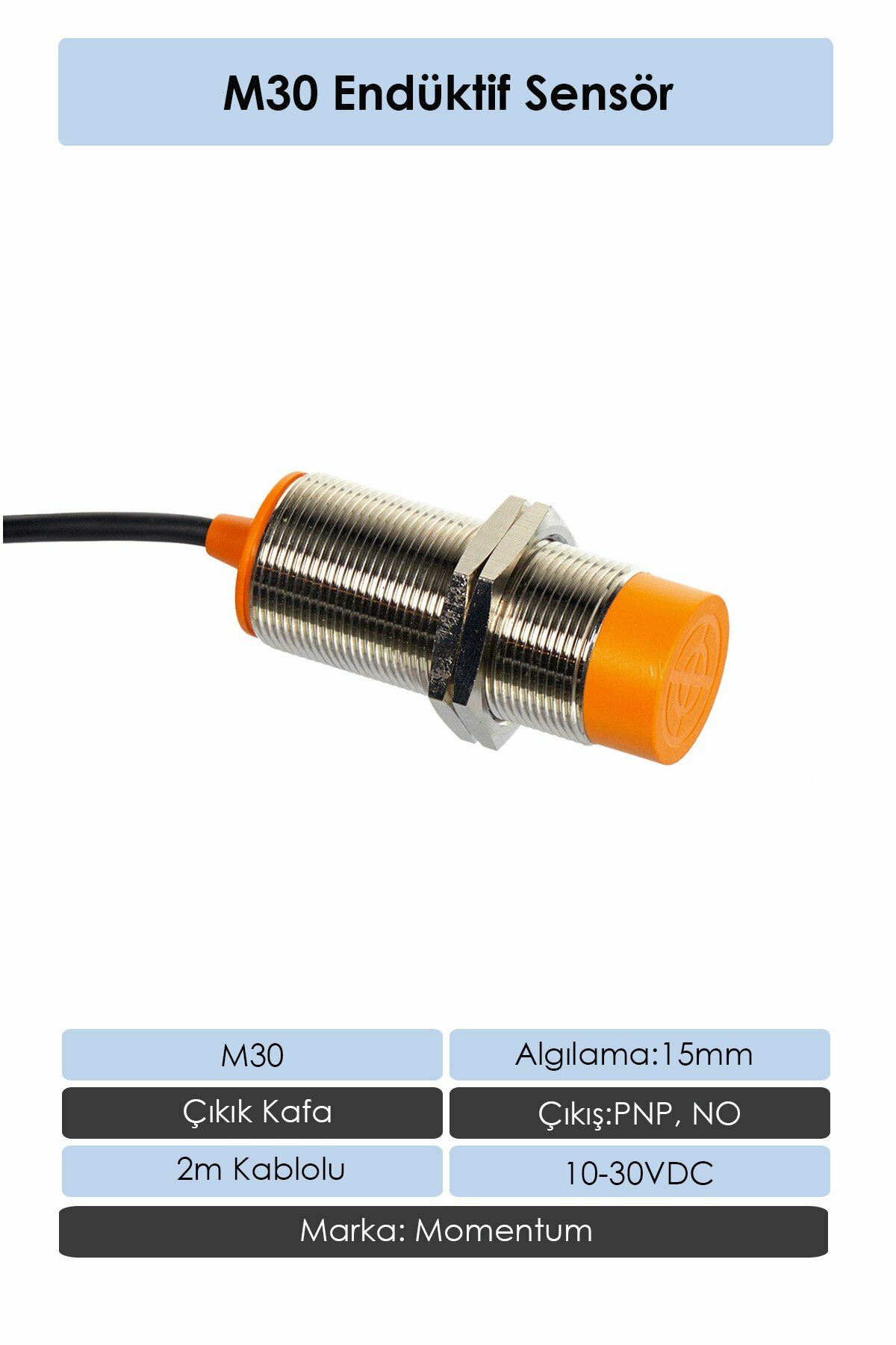 Momentum Sensör Endüktif M30 15mm Çıkık Kafa 2m Kablo PNP NO LM30-3015PA