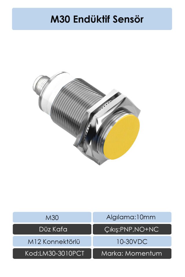 Momentum Sensör Endüktif M30 10mm PNP Düz Kafa Konnektör M12 NO+NC LM30-3010PCT