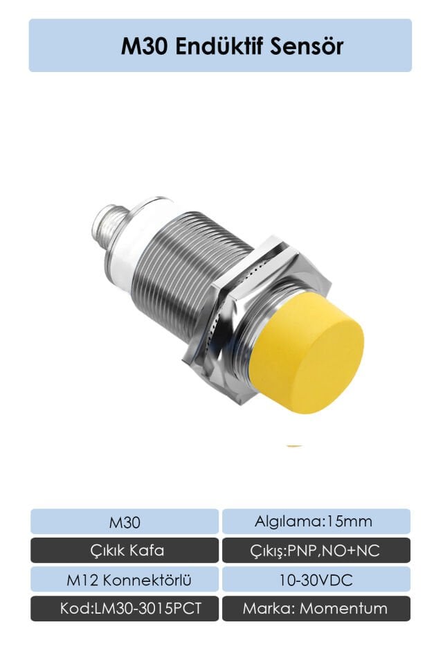 Momentum Sensör Endüktif M30 15mm Çıkık Kafa Konnektör M12 PNP NO+NC LM30-3015PCT