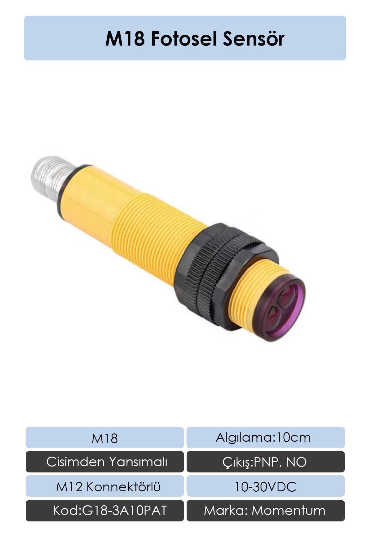 Momentum Fotosel M18 10cm Cisimden Konnektör PNP NO G18-3A10PAT